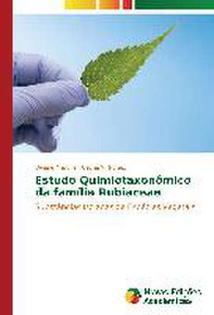 Estudo Quimiotaxonomico Da Familia Rubiaceae: Um Novo Paradigma? de Daiane Martins