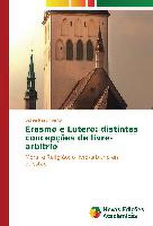 Erasmo E Lutero: Distintas Concepcoes de Livre-Arbitrio de Sidnei Nascimento