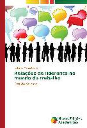 Relacoes de Lideranca No Mundo Do Trabalho: Pernambuco E Paraiba de Roberto Monastersky