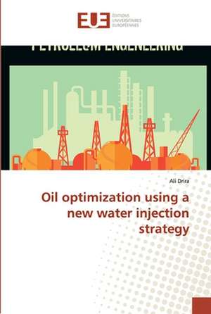 Oil optimization using a new water injection strategy de Ali Drira