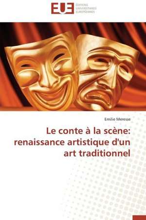 Le Conte a la Scene: Renaissance Artistique D'Un Art Traditionnel de Emilie Meresse