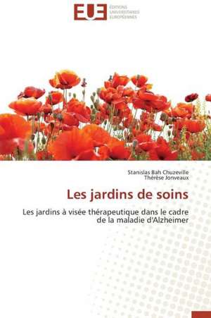 Les Jardins de Soins: L'Heritage D'Ovide Dans La Poesie de La Renaissance de Stanislas Bah Chuzeville