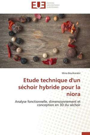 Etude Technique D'Un Sechoir Hybride Pour La Niora: Interactions Entre Hommes, Objets Et Nature de Mina Boulkarakir