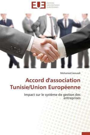 Accord D'Association Tunisie/Union Europeenne: Mesure Et Determinants de Mohamed Jaouadi