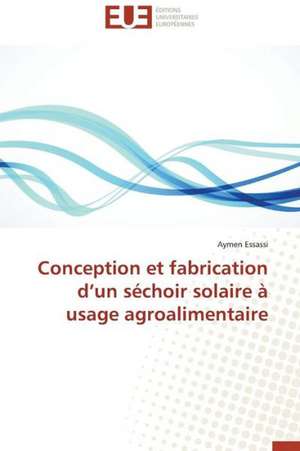 Conception Et Fabrication D'Un Sechoir Solaire a Usage Agroalimentaire: Cas de L'Ue de Aymen Essassi