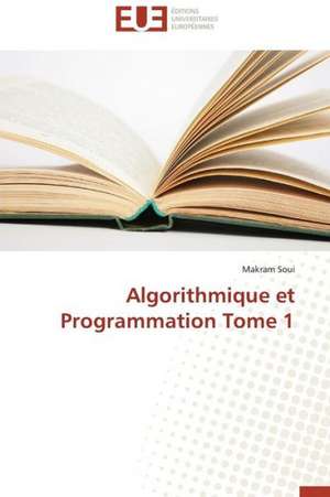 Algorithmique Et Programmation Tome 1: Des Droits de L'Homme Contre L'Etat? de Makram Soui