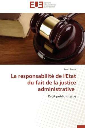 La Responsabilite de L'Etat Du Fait de La Justice Administrative: Les Risques Lies a la Discrimination Des Pvvih de Jean Berrut