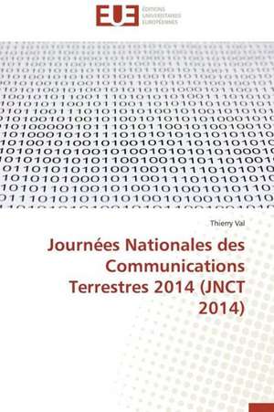 Journees Nationales Des Communications Terrestres 2014 (Jnct 2014): Du Sanctuaire Au Guerrier de Thierry Val