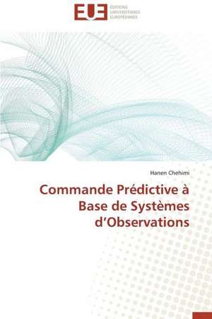 Commande Predictive a Base de Systemes D'Observations: Analyse de La Rentabilite Et Du Risque de Hanen Chehimi