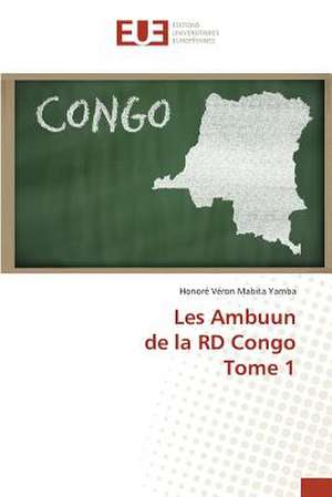 Les Ambuun de La Rd Congo Tome 1: "Faire, Apprendre Et Transferer" de Honoré Véron Mabita Yamba