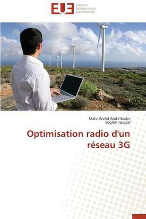 Optimisation Radio D'Un Reseau 3g: Enjeux Et Missions de Mahi Welid Abdelkader