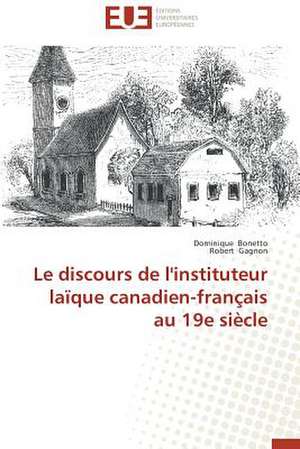 Le Discours de L'Instituteur Laique Canadien-Francais Au 19e Siecle: Quel Test Choisir? de Dominique Bonetto