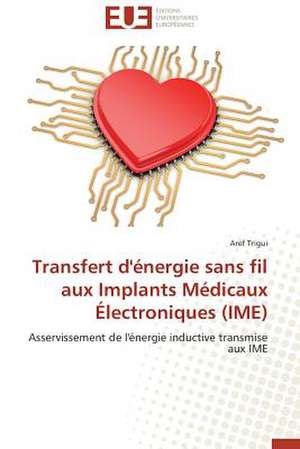 Transfert D'Energie Sans Fil Aux Implants Medicaux Electroniques (Ime): Un Atout Pour L'Agro-Industrie? de Aref Trigui