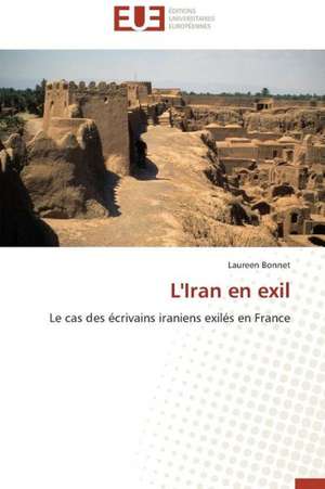 L'Iran En Exil: Mythe Ou Realite? de Laureen Bonnet