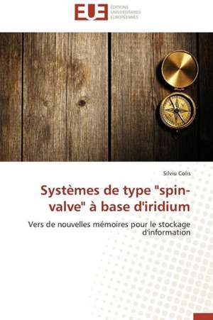 Systemes de Type "Spin-Valve" a Base D'Iridium: Apotre Et Pretresse Des Paiens de Silviu Colis