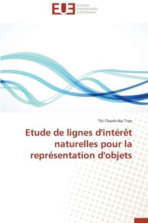 Etude de Lignes D'Interet Naturelles Pour La Representation D'Objets: Le Cas Canadien de Thi-Thanh-Hai Tran