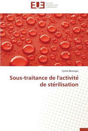 Sous-Traitance de L'Activite de Ste Rilisation: Le Cas Canadien de Cyrille Beranger