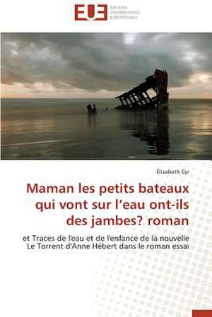 Maman Les Petits Bateaux Qui Vont Sur L'Eau Ont-Ils Des Jambes? Roman: Quand L'Agroecologie S'Impose de Élisabeth Cyr