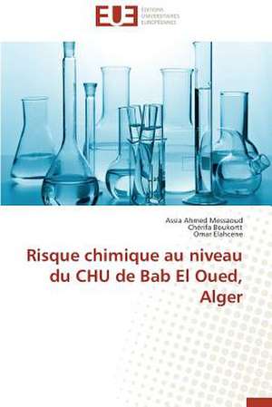 Risque Chimique Au Niveau Du Chu de Bab El Oued, Alger: Enjeux Et Etapes de Mise En Place de Assia Ahmed Messaoud