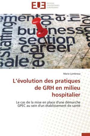 L'Evolution Des Pratiques de Grh En Milieu Hospitalier: Cas de La Cote D'Ivoire de Marie Lambresa