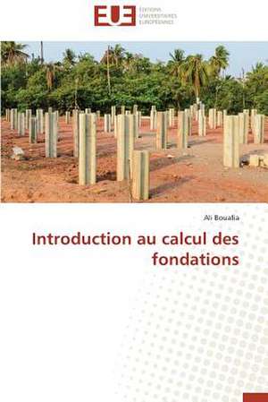 Introduction Au Calcul Des Fondations: Mythe Ou Realite de Ali Bouafia