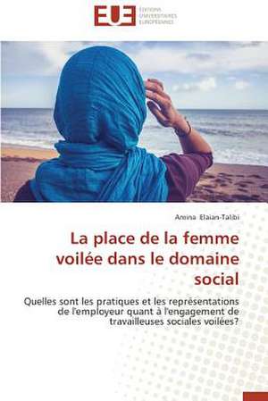 La Place de La Femme Voilee Dans Le Domaine Social: Calcul de La Section Efficace Par La Methode Des Moments de Amina Elaian-Talibi