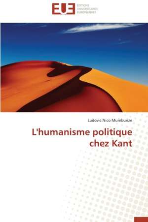 L'Humanisme Politique Chez Kant: Calcul de La Section Efficace Par La Methode Des Moments de Ludovic Nico Mumbunze