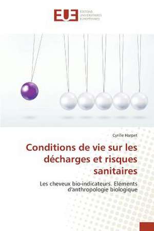 Conditions de Vie Sur Les Decharges Et Risques Sanitaires: Alt Rit Et Corpor It de Cyrille Harpet