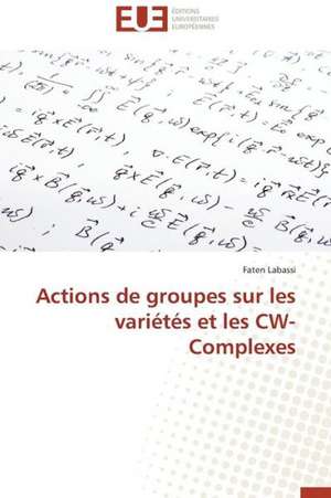 Actions de Groupes Sur Les Varietes Et Les Cw-Complexes: Cas de La Savonnerie Nosa de Faten Labassi