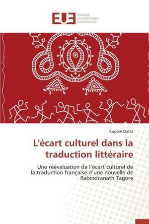 L'Ecart Culturel Dans La Traduction Litteraire: Facteurs de Performance Et Experiences de Rupam Datta