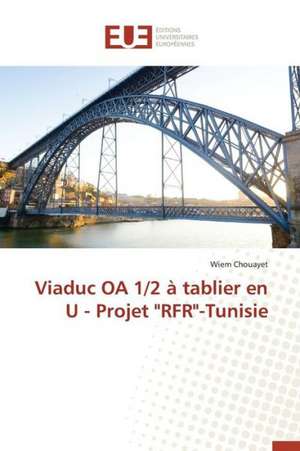 Viaduc OA 1/2 a Tablier En U - Projet "Rfr"-Tunisie: Cas Du Service Abr de Wiem Chouayet