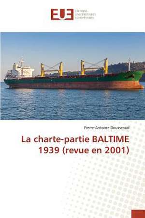 La Charte-Partie Baltime 1939 (Revue En 2001): Nouvelle Approche de Pierre-Antoine Dousseaud