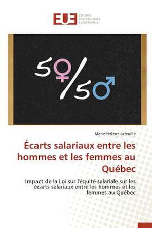 Ecarts Salariaux Entre Les Hommes Et Les Femmes Au Quebec: Nouvelle Approche de Marie-Hélène Lafeuille