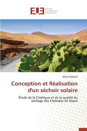 Conception Et Realisation D'Un Sechoir Solaire: Nouvelle Approche de Khalil Habachi