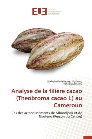 Analyse de La Filiere Cacao (Theobroma Cacao L.) Au Cameroun: Codage Et Simulation de Rachelle Flore Feutgo Ngabang