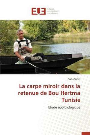 La Carpe Miroir Dans La Retenue de Bou Hertma Tunisie: Une Etude Transversale de Sana Skhiri