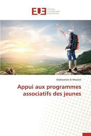 Appui Aux Programmes Associatifs Des Jeunes: Le Cas de Figuig de Abdesselam EL MOUKET