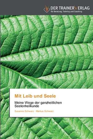 Mit Leib und Seele de Susanne Schwarz