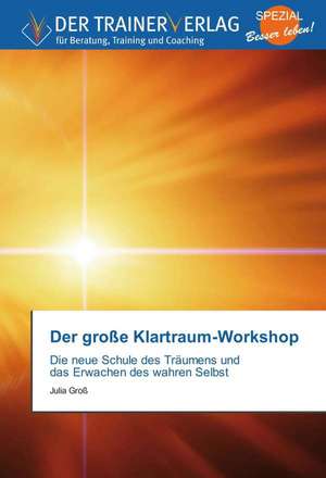 Der große Klartraum-Workshop de Julia Groß