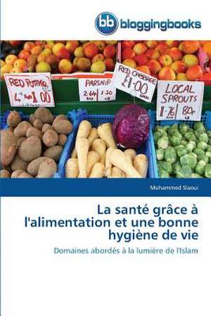 La santé grâce à l'alimentation et une bonne hygiène de vie de Mohammed Slaoui