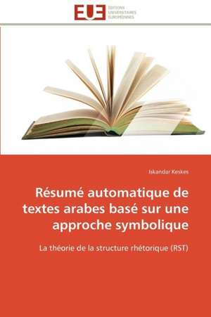 Resume Automatique de Textes Arabes Base Sur Une Approche Symbolique