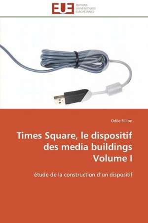 Times Square, Le Dispositif Des Media Buildings Volume I: Le Defi de Madagascar de Odile Fillion