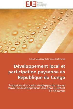 Developpement Local Et Participation Paysanne En Republique Du Congo: Senegal/France de Franck Mandozy Diata-Diata Dia Bilongo