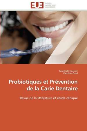 Probiotiques Et Prevention de La Carie Dentaire: Le Cas Du Cameroun de Mathilde Huckert