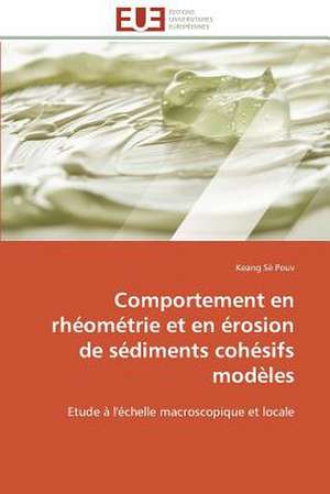 Comportement En Rheometrie Et En Erosion de Sediments Cohesifs Modeles: Des TPI Ad Hoc a la CPI de Keang Sè Pouv