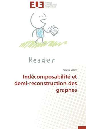 Indecomposabilite Et Demi-Reconstruction Des Graphes: Stabilite Et Diagnostic de Rahma Salem