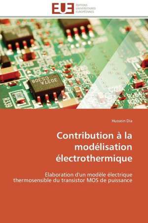 Contribution à la modélisation électrothermique de Hussein Dia