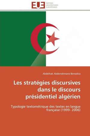 Les Strategies Discursives Dans Le Discours Presidentiel Algerien: Le Marigot de Bignona de Abdelhak Abderrahmane Bensebia