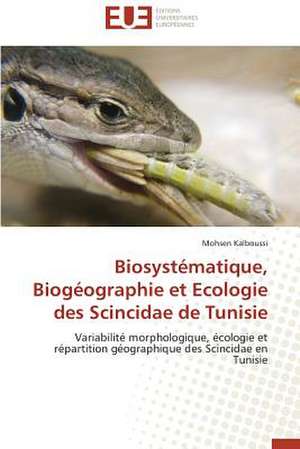 Biosystematique, Biogeographie Et Ecologie Des Scincidae de Tunisie