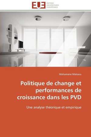 Politique de Change Et Performances de Croissance Dans Les Pvd: Micro/Nano Manipulation de Mahamane Makaou